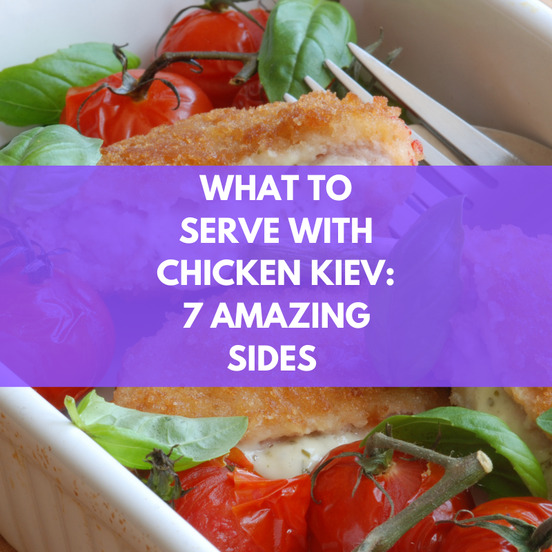 what to serve with chicken kiev