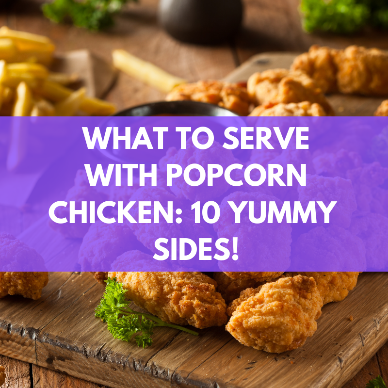 what to serve with popcorn chicken