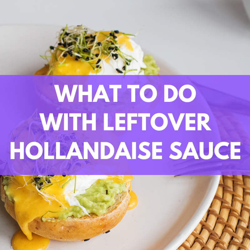 what to do with leftover hollandaise sauce