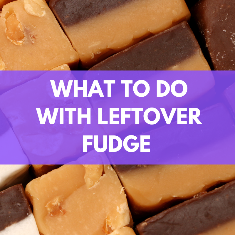 what to do with leftover fudge