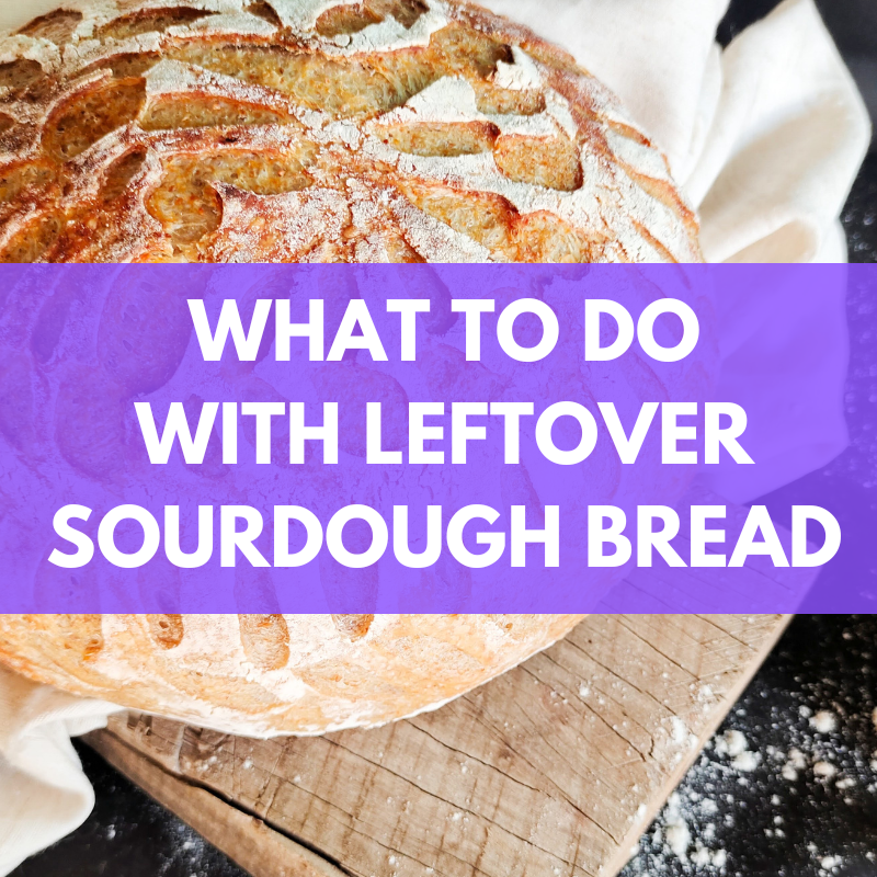 what to do with leftover sourdough bread