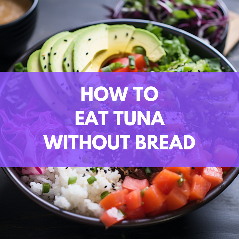 how to eat tuna without bread