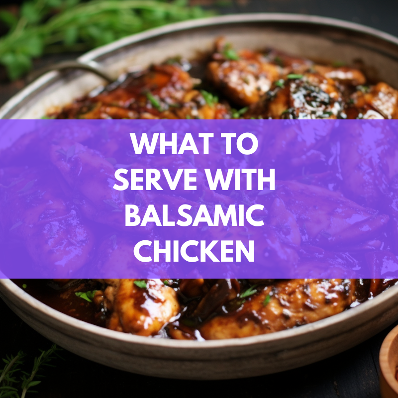 what to serve with balsamic chicken