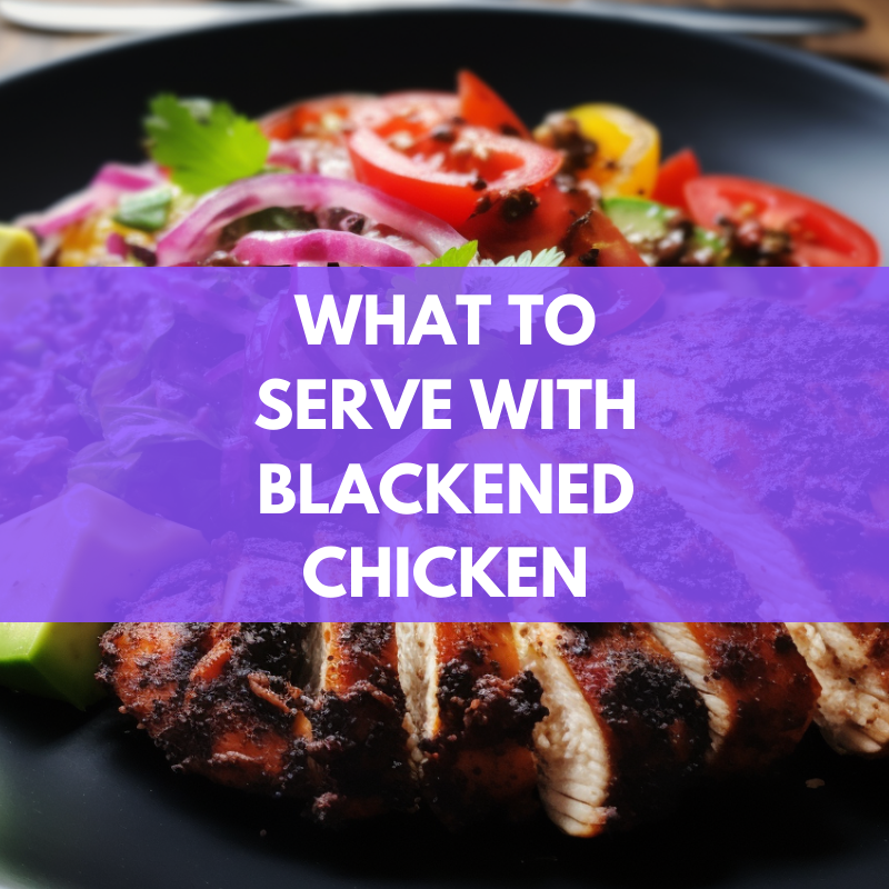 what to serve with blackened chicken