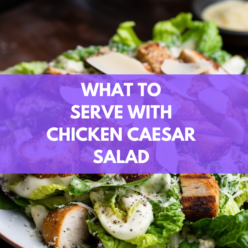 what to serve with chicken caesar salad