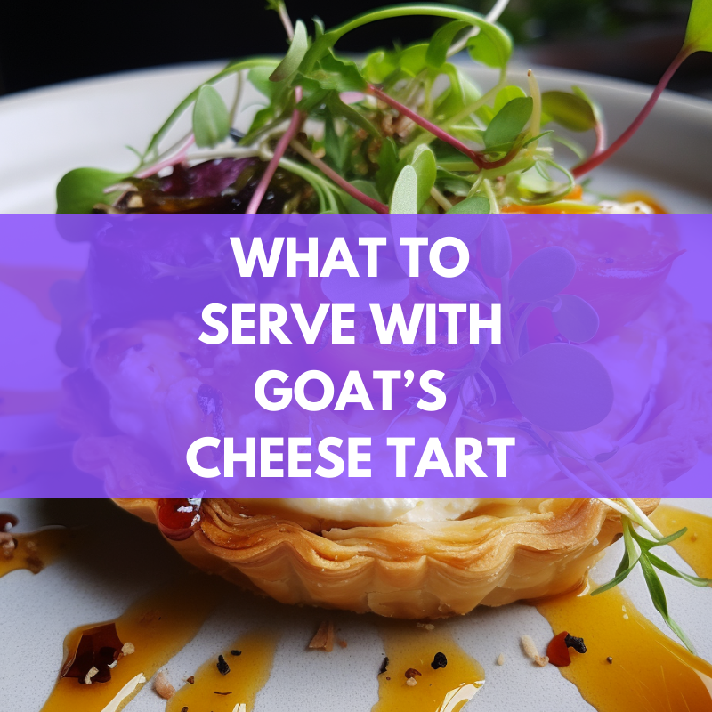 what to serve with goats cheese tart