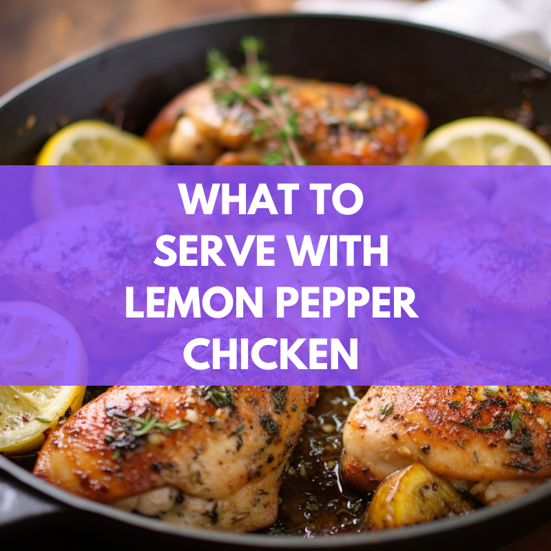 what to serve with lemon pepper chicken