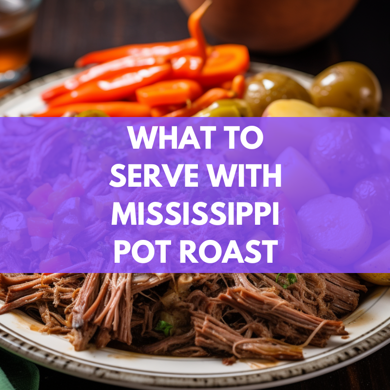 what to serve with mississippi pot roast