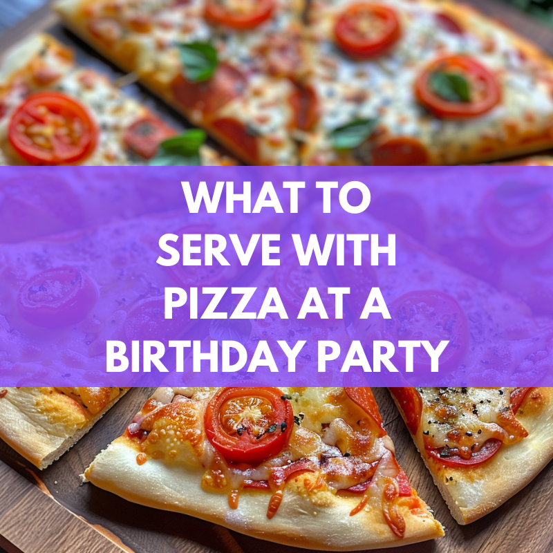 what to serve with pizza at a birthday party