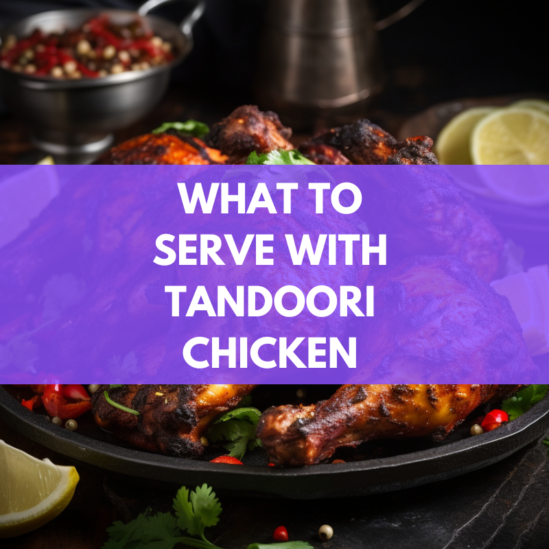 what to serve with tandoori chicken
